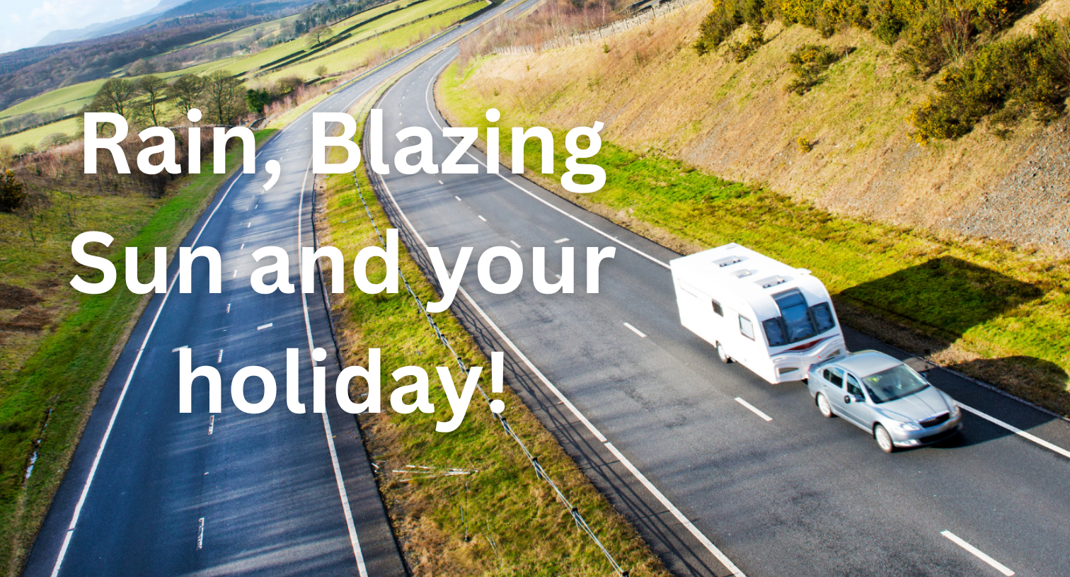 Rain, Blazing Sun and Your Holiday!